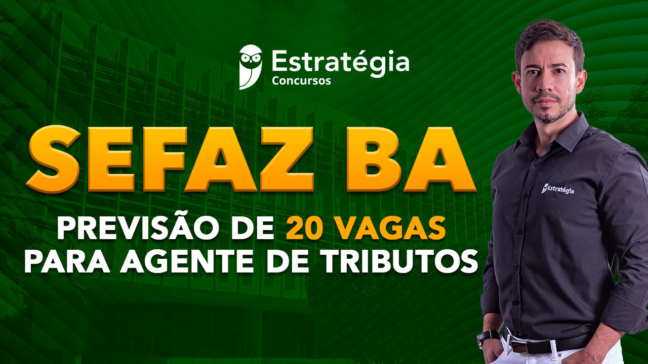 Previstas 20 Vagas Para Agente De Tributos No Concurso Sefaz BA