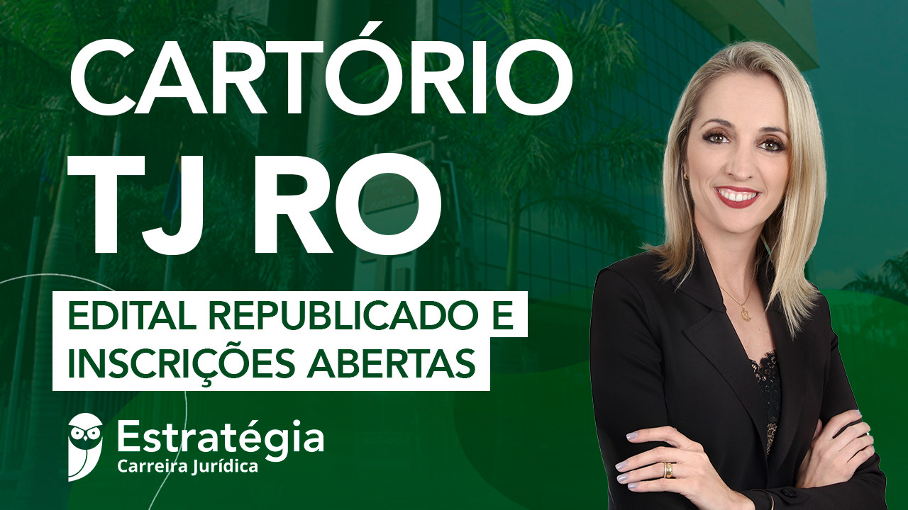 Concurso Cartório TJ RO Edital Republicado e Inscrições Abertas