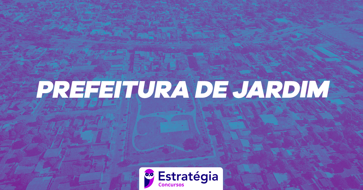 Concurso Prefeitura de Jardim inscrições PRORROGADAS Confira