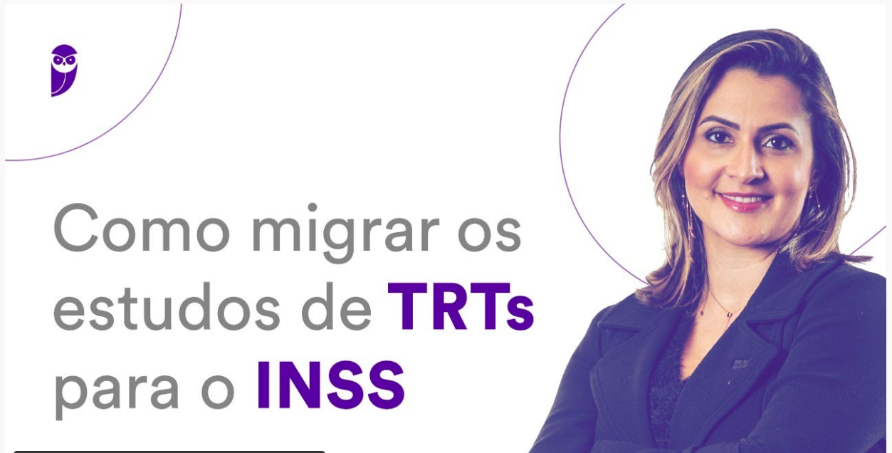 Concurso Inss Saiba Como Migrar Os Estudos De Trts Para O Inss