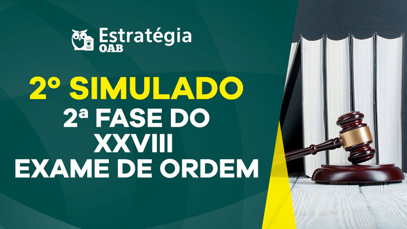 2º Simulado OAB 2ª Fase: Baixe O Caderno De Prova Do XXVIII Exame De Ordem