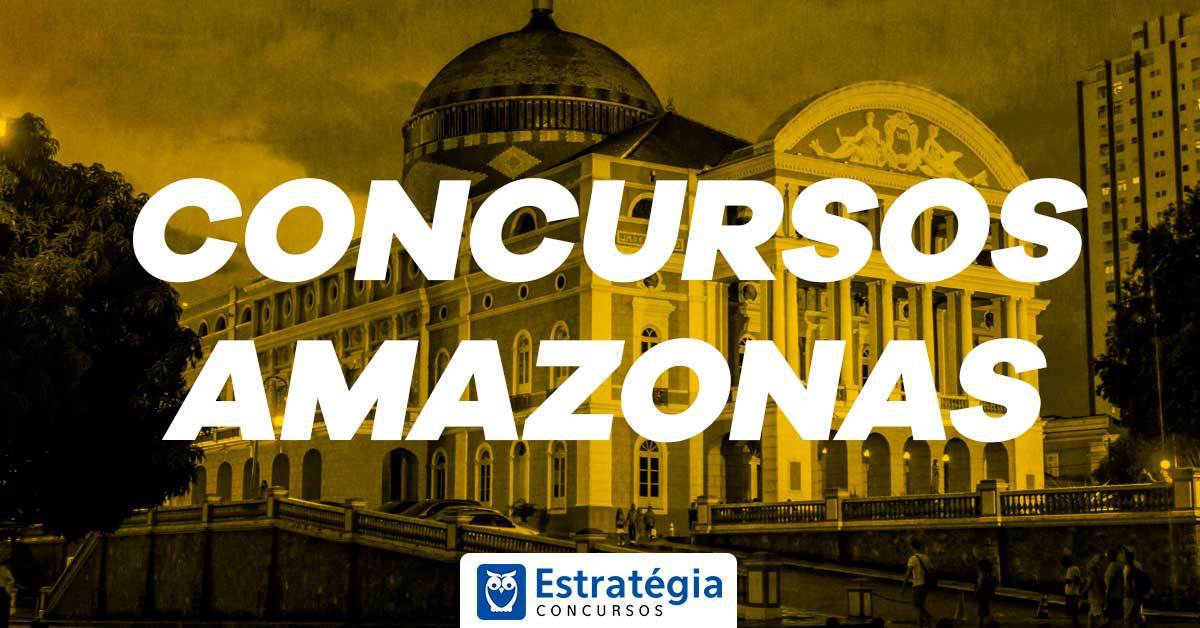 Concursos AM ATUALIZADO! Vagas para o Amazonas em 2022