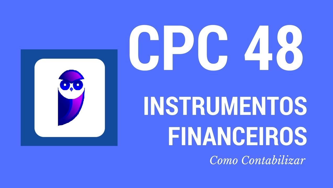 Resumo Cpc 48 Instrumentos Financeiros Como Mensurar E Contabilzar
