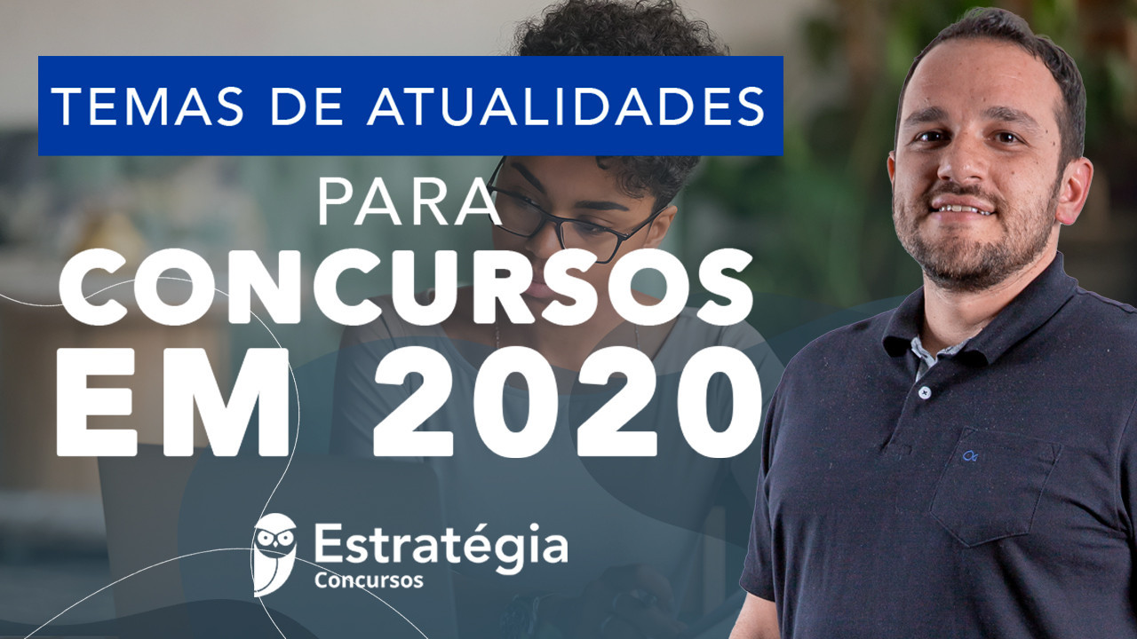 Temas De Atualidades Para Concursos Em 2020 