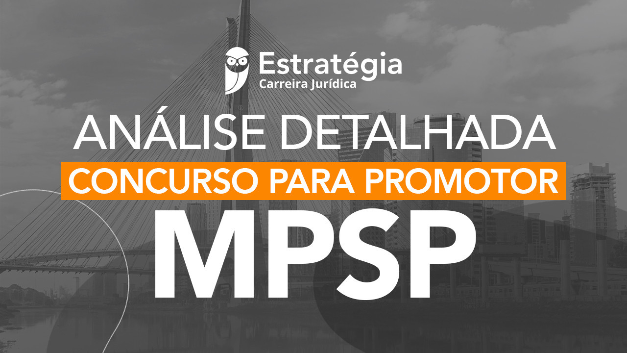 Concurso Promotor MP SP: análise completa do certame e da carreira