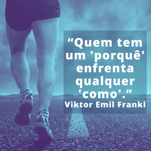 Imagem mostra frase de Viktor Emil Frankl: "Quem tem um porquê enfrenta qualquer como". Substituir coach pela sala VIP.