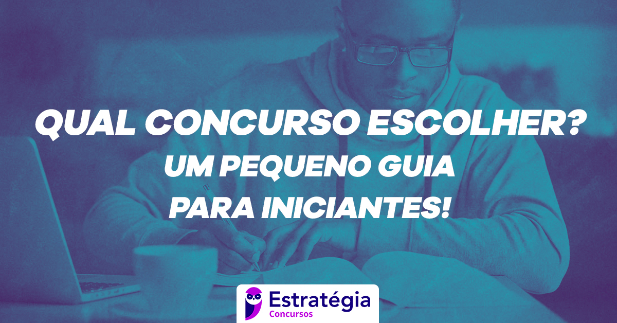 Qual Concurso Escolher Um Pequeno Guia Para Iniciantes 7479