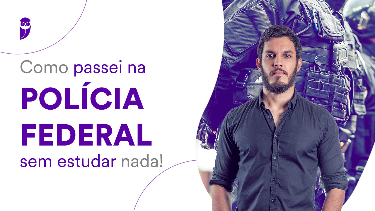 Concurso PF: Como Passei Na Polícia Federal Sem Estudar Nada!