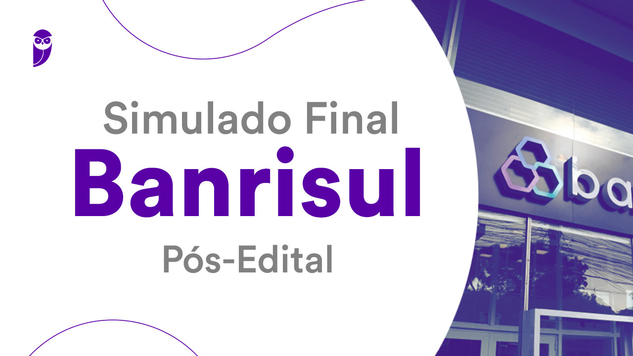 Simulado Final Banrisul (pós-edital): Esteja Preparado!