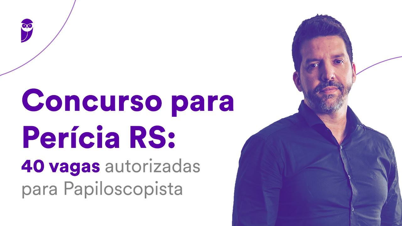 Concurso Perícia RS: 40 vagas autorizadas para Papiloscopista!