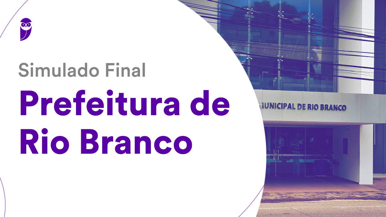 Simulado Final – Prefeitura De Rio Branco