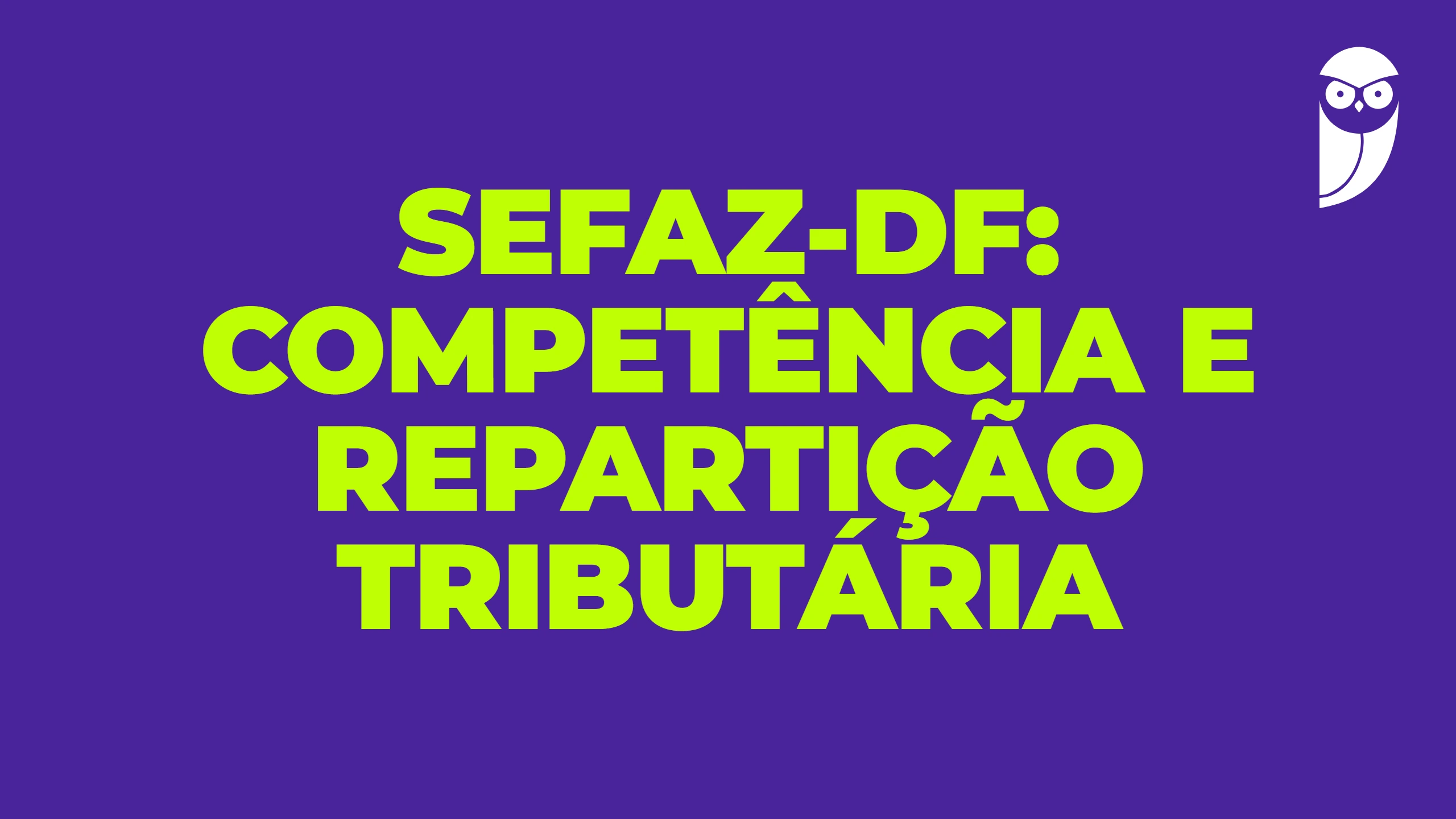 SEFAZ-DF: competência e repartição tributária