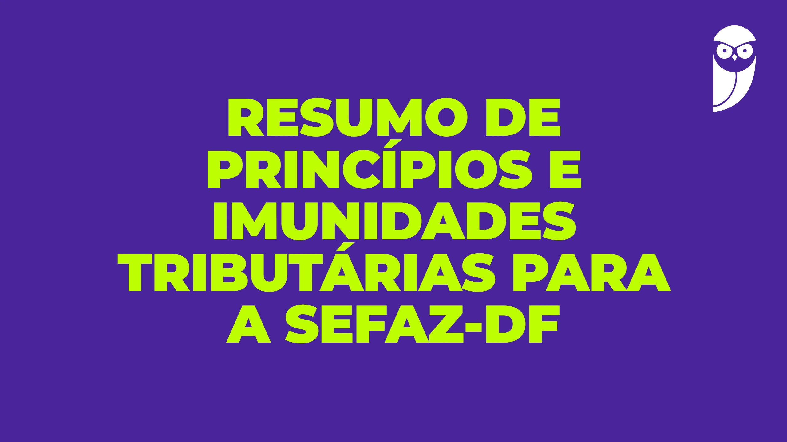Resumo de princípios e imunidades tributárias para a SEFAZ-DF