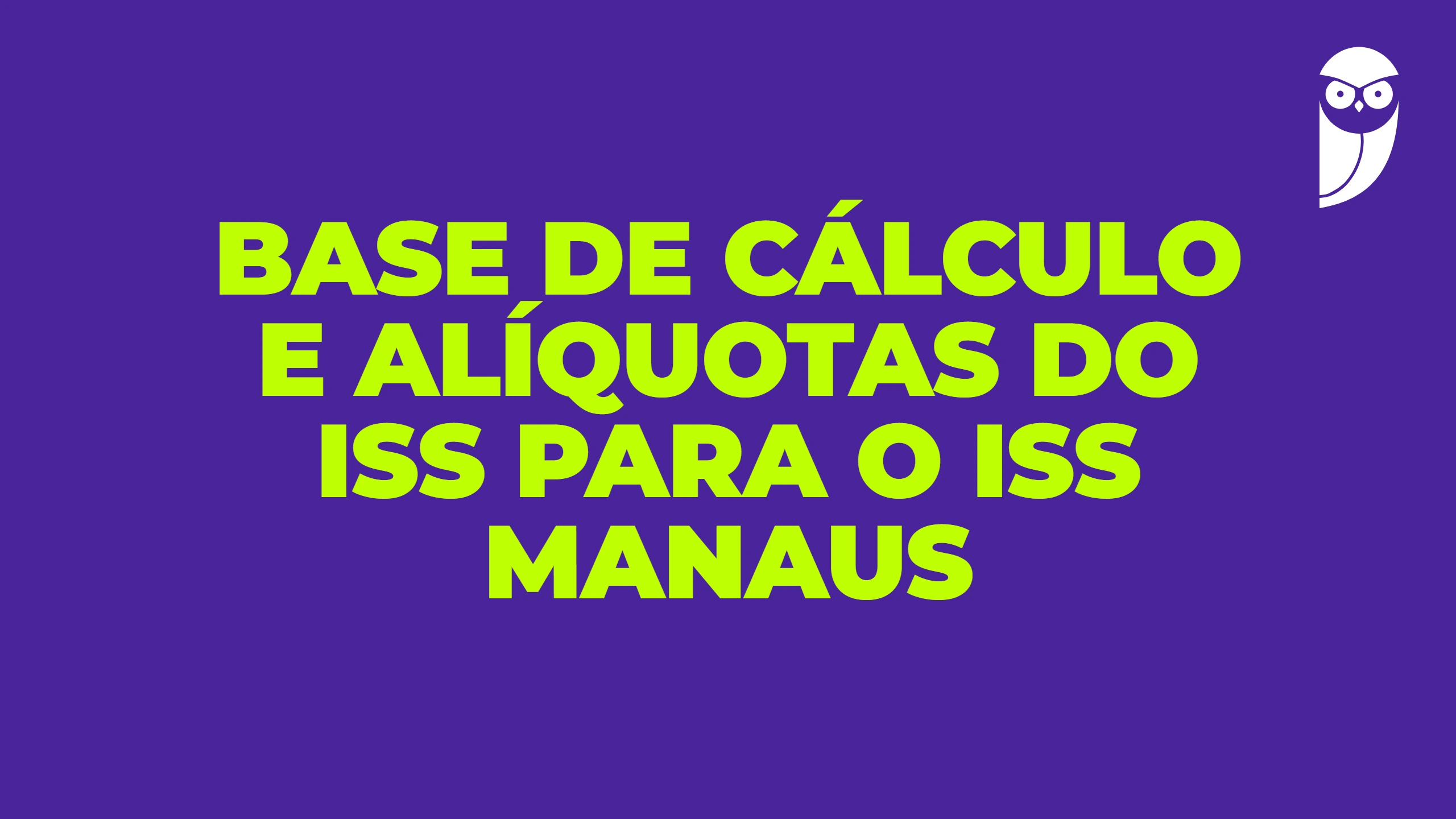 Base de cálculo e alíquotas do ISS para o ISS