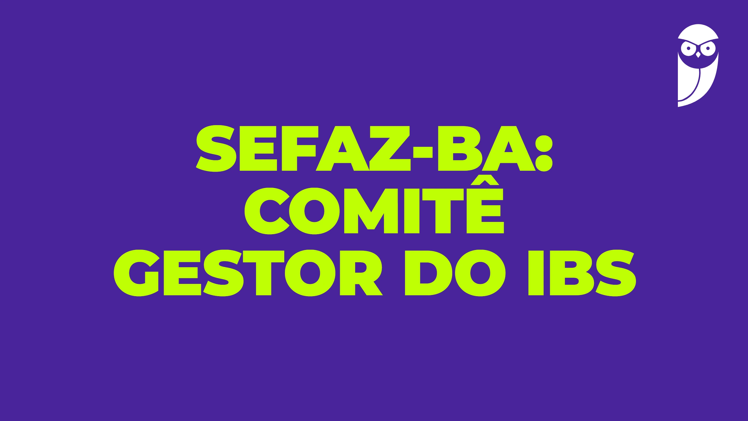 SEFAZ-BA: comitê gestor do IBS
