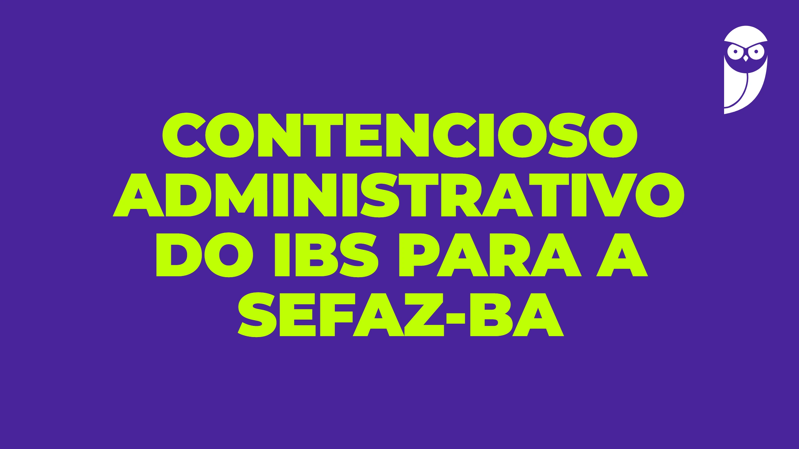 Contencioso administrativo do IBS para a SEFAZ-BA