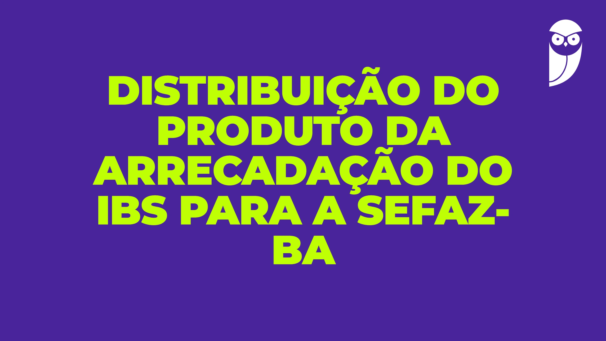 Distribuição do produto da arrecadação do IBS para a SEFAZ-BA