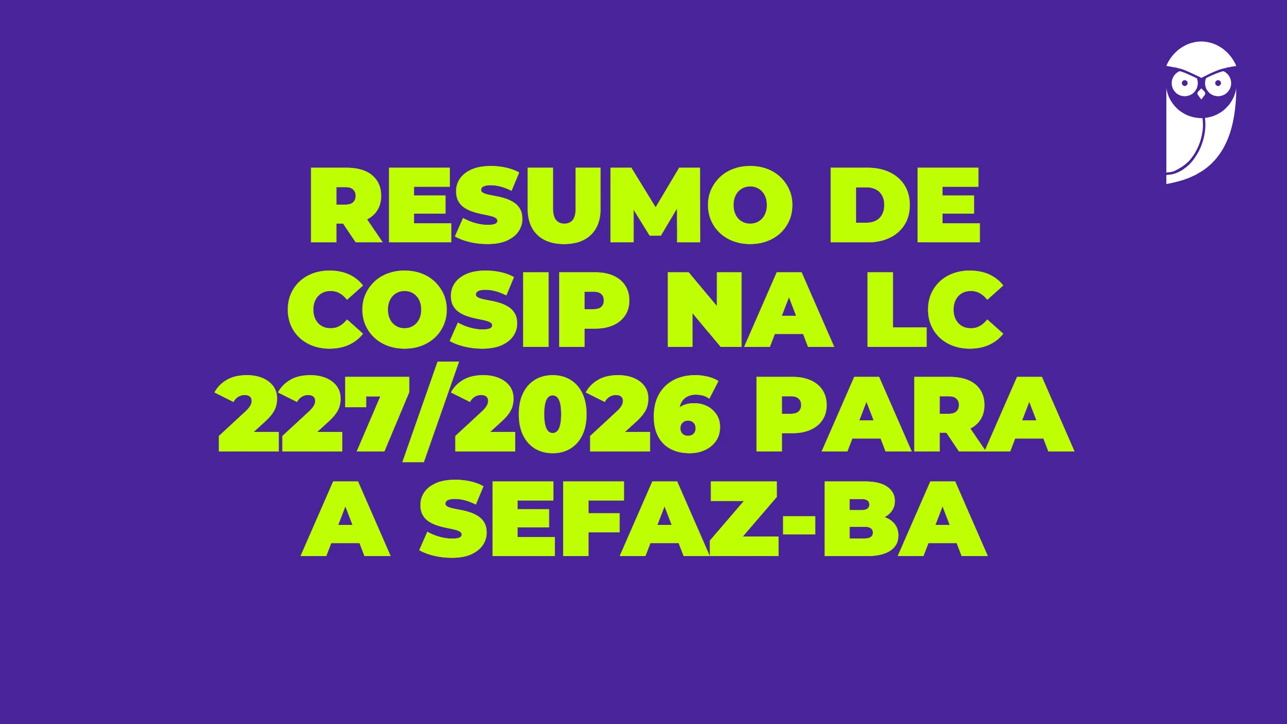 Resumo de COSIP na LC 227/2026 para a SEFAZ-BA