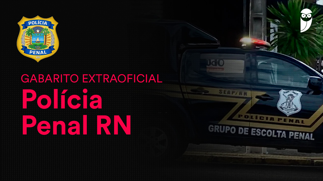Gabarito Extraoficial Polícia Penal RN: veja aqui!