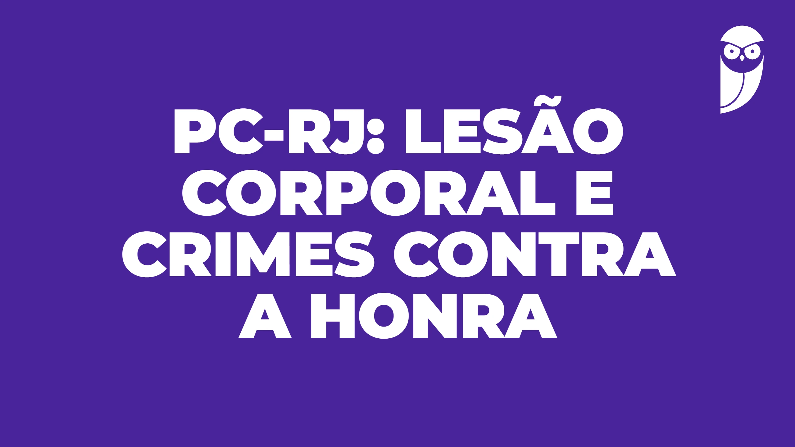 PC-RJ: lesão corporal e crimes contra a honra