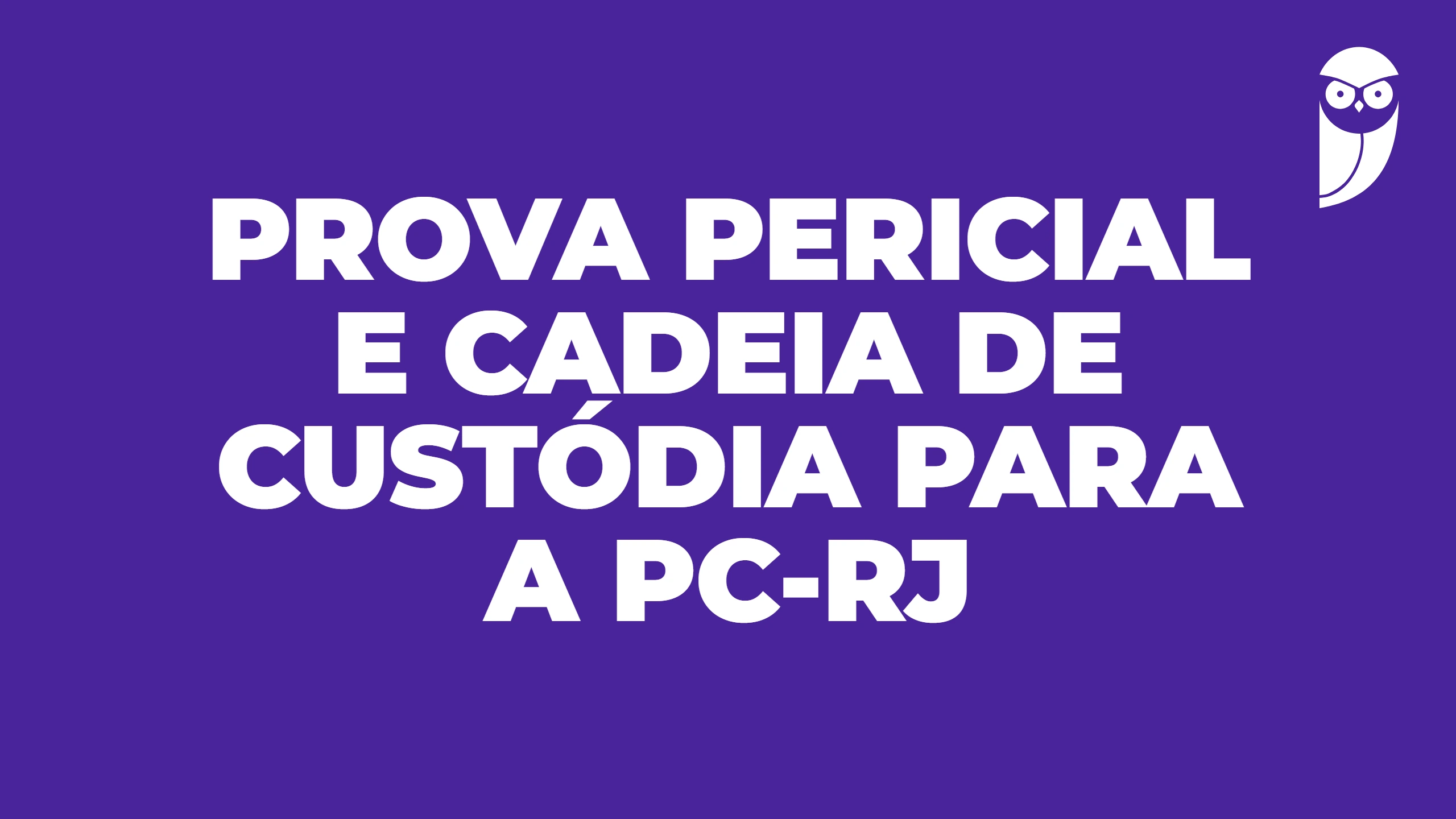 Prova pericial e cadeia de custódia para a PC-RJ