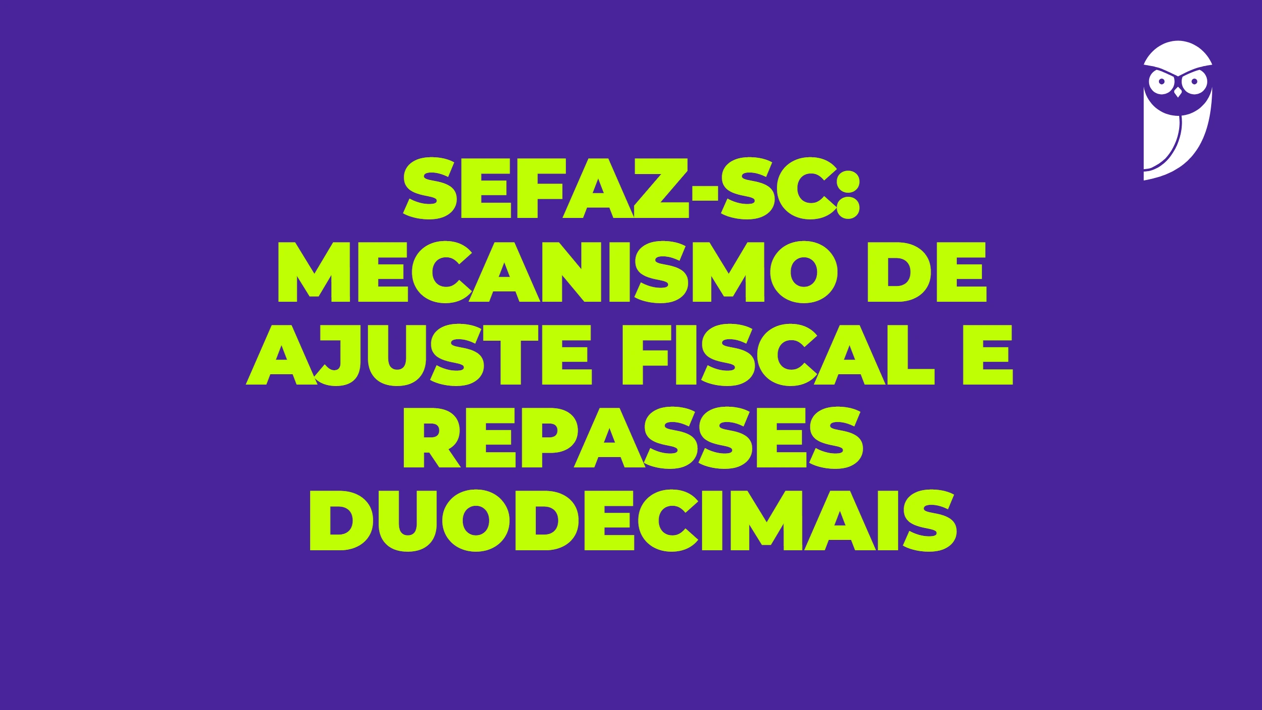 SEFAZ-SC: mecanismo de ajuste fiscal e repasses duodecimais